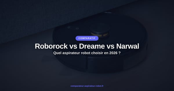 Roborock Saros 20 vs Dreame X60 Pro Ultra vs Narwal Flow 2 : comparatif 2026